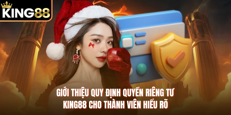 Giới thiệu quy định quyền riêng tư KING88 cho thành viên hiểu rõ 