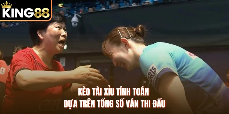 Kèo tài xỉu tính toán dựa trên tổng số ván thi đấu
