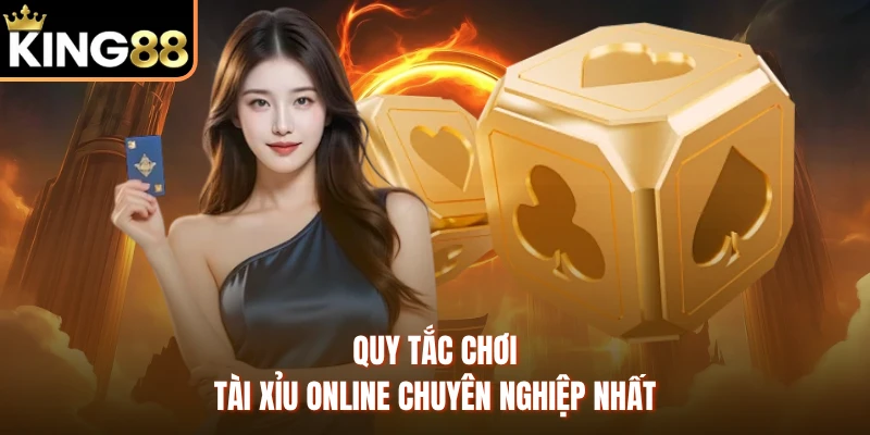 Quy tắc chơi tài xỉu online chuyên nghiệp nhất