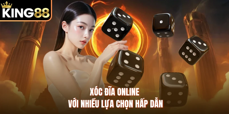 Xóc đĩa online với nhiều lựa chọn hấp dẫn