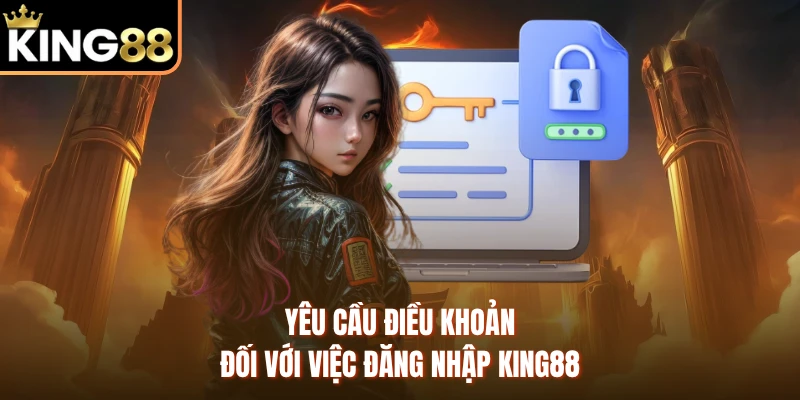 Yêu cầu điều khoản đối với việc đăng nhập KING88